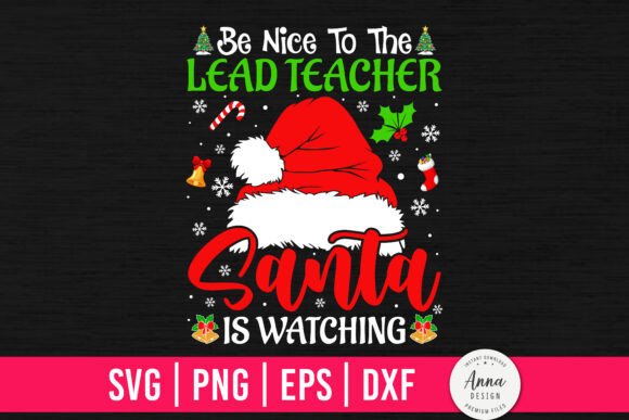 Be Nice to the Lead Teacher Santa is Wat