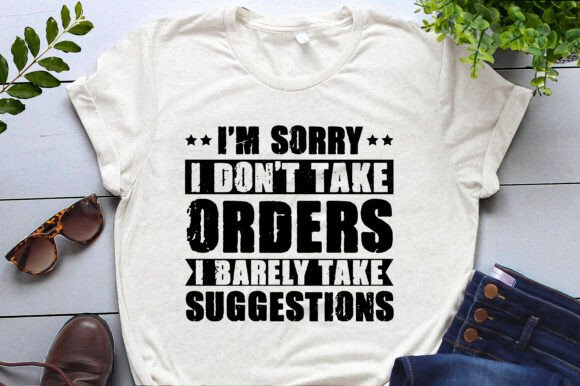 I m Sorry I Don t Take Orders. I Barely