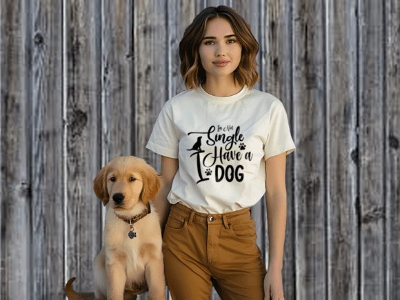 Im Not Single I Have a Dog T-shirt Review