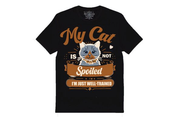 My Cat is Not Spoiled I’m Just Well-tra Review