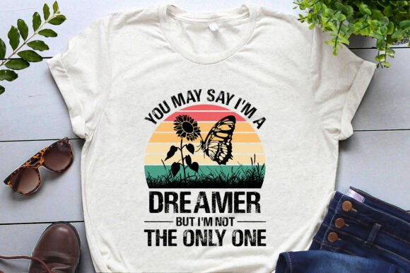 You May Say I m a Dreamer but I m Not