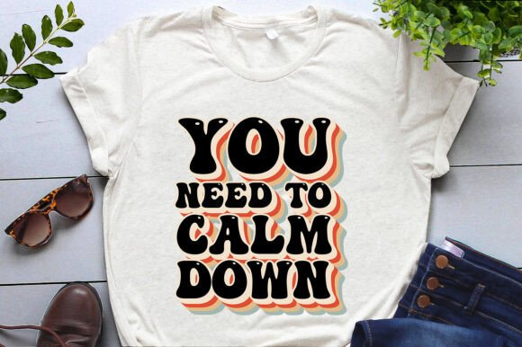 You Need to Calm Down T-Shirt Design Review